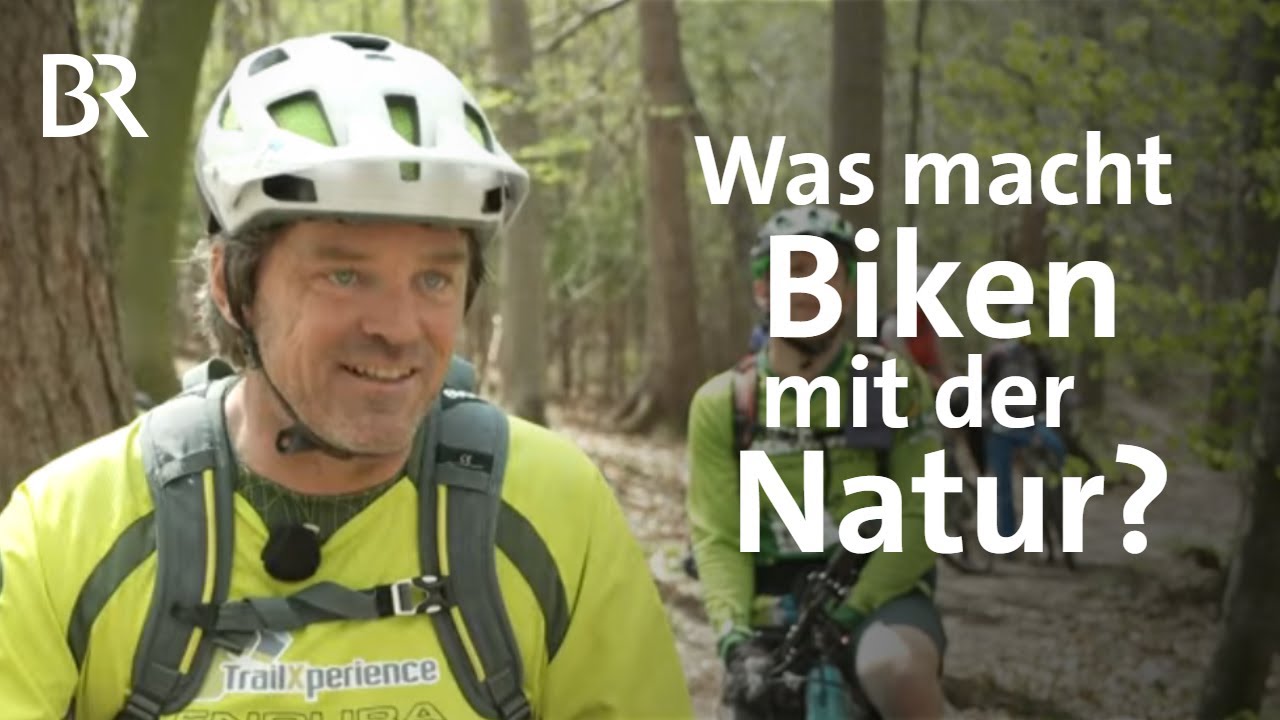 BR: Was macht Biken mit der Natur?