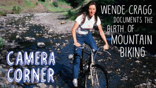 CAMERA CORNER: Wende Cragg und die Mountainbike-Revoluzzer